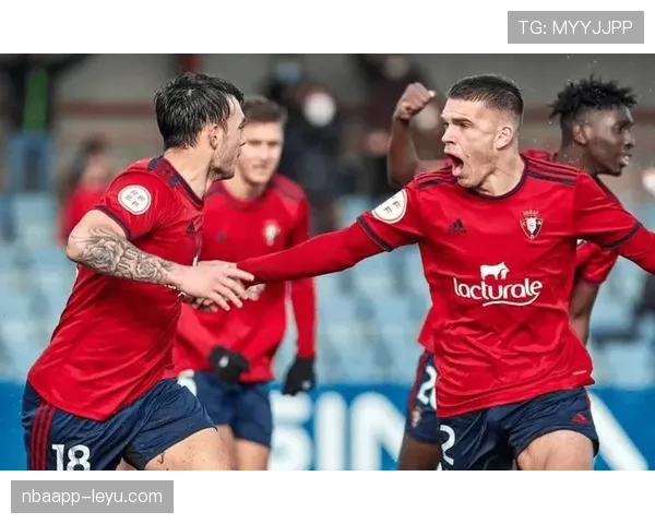 奥萨苏纳更衣室氛围融洽,全队状态回升积极备战新赛季 奥萨苏纳更衣室氛围融洽,全队状态回升积极备战新赛季