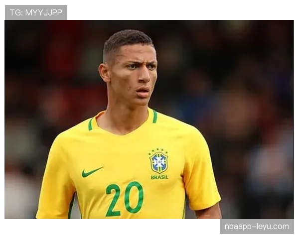 理查利森身价飙升，转会市场价值暴涨引多方关注